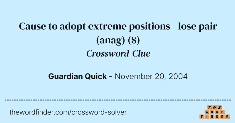 Cause to adopt extreme positions - lose pair (anag) crossword clue image