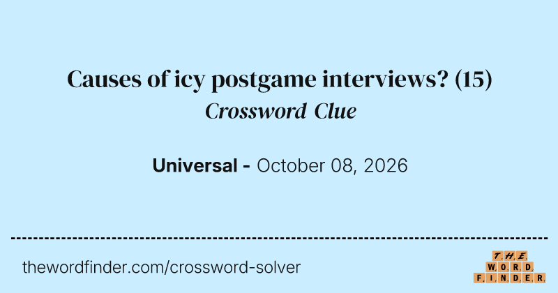 Causes of icy postgame interviews? crossword clue image