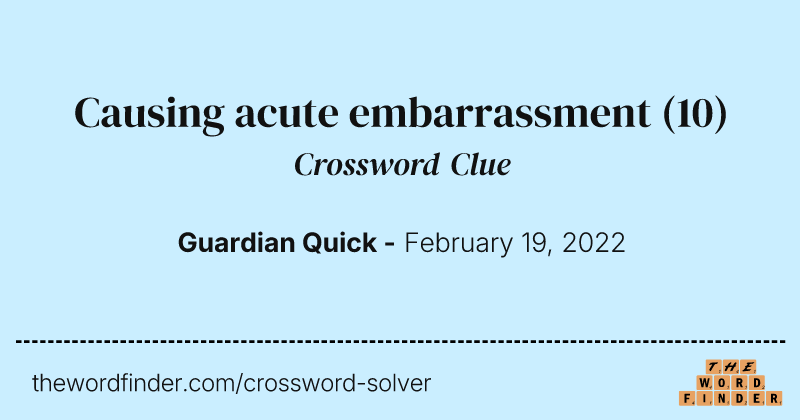 Causing acute embarrassment crossword clue image