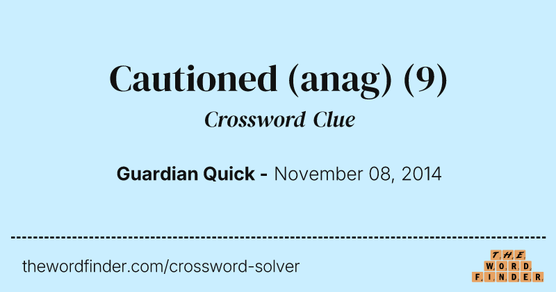 Cautioned (anag) crossword clue image