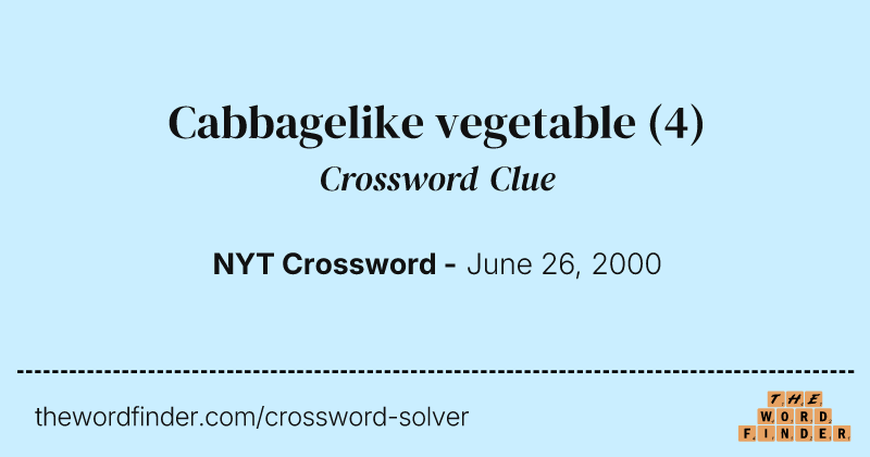 Cabbagelike vegetable crossword clue image