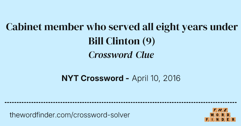 Cabinet member who served all eight years under Bill Clinton crossword clue image