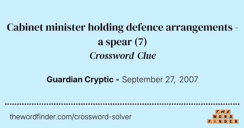 Cabinet minister holding defence arrangements - a spear crossword clue image