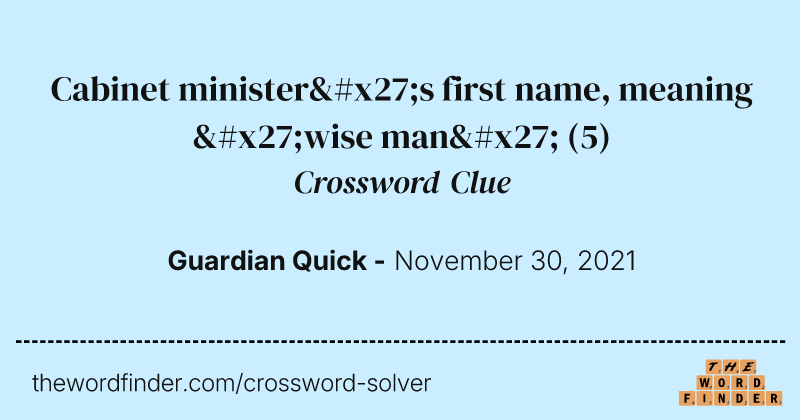 Cabinet minister's first name, meaning 'wise man' crossword clue image