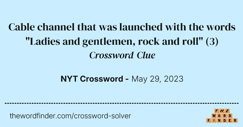 Cable channel that was launched with the words "Ladies and gentlemen, rock and roll" crossword clue image