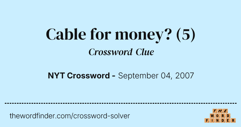 Cable for money? crossword clue image
