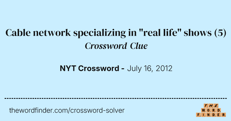 Cable network specializing in "real life" shows crossword clue image