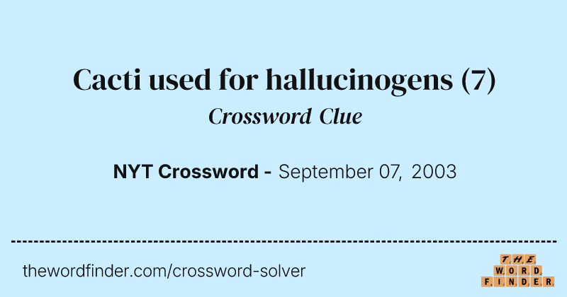Cacti used for hallucinogens crossword clue image