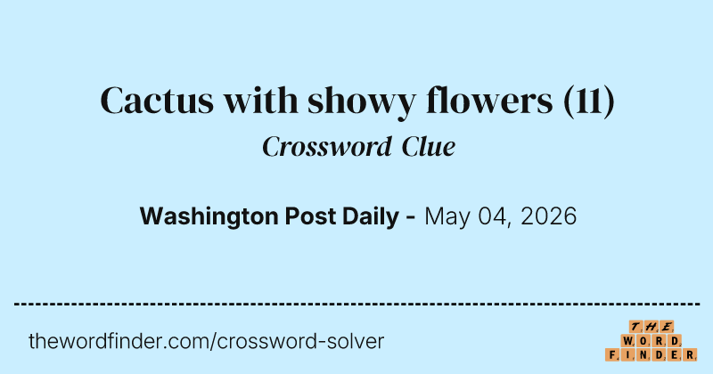 Cactus with showy flowers crossword clue image