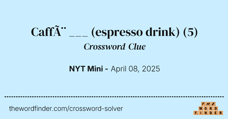 Caffè ___ (espresso drink) crossword clue image
