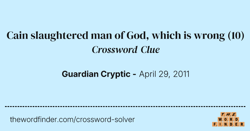 Cain slaughtered man of God, which is wrong crossword clue image