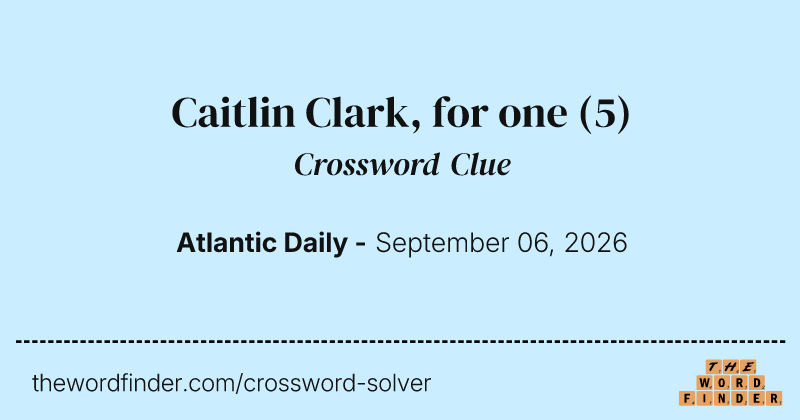 Caitlin Clark, for one crossword clue image