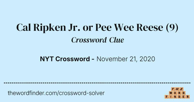 Cal Ripken Jr. or Pee Wee Reese crossword clue image