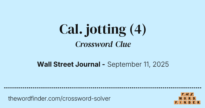 Cal. jotting crossword clue image