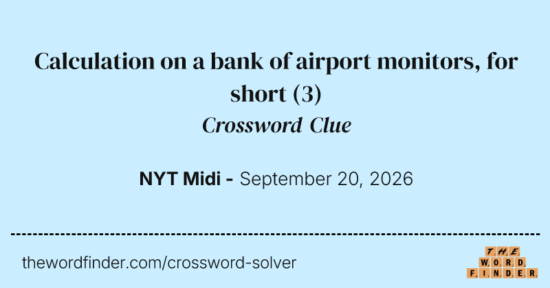Calculation on a bank of airport monitors, for short crossword clue image