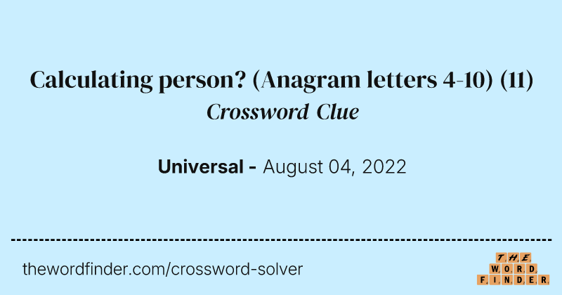 Calculating person? (Anagram letters 4-10) crossword clue image
