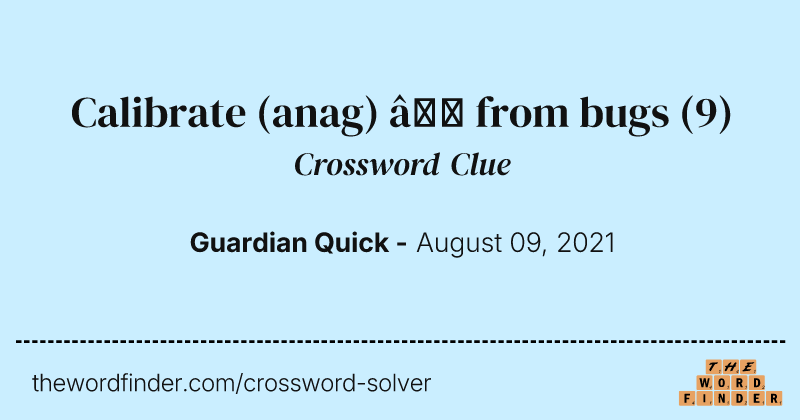Calibrate (anag) — from bugs crossword clue image