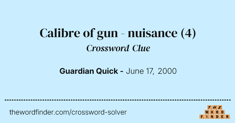 Calibre of gun - nuisance crossword clue image