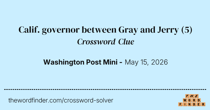 Calif. governor between Gray and Jerry crossword clue image
