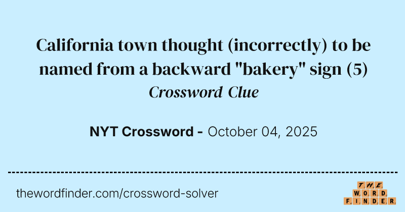 California town thought (incorrectly) to be named from a backward "bakery" sign crossword clue image