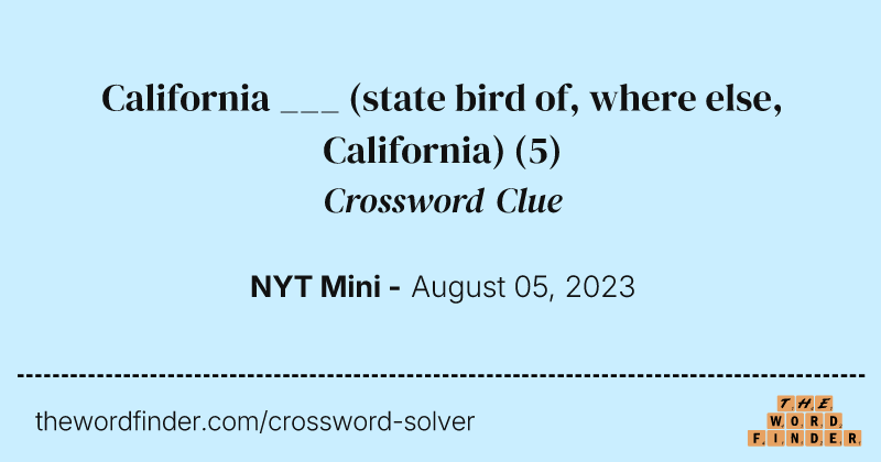 California ___ (state bird of, where else, California) crossword clue image