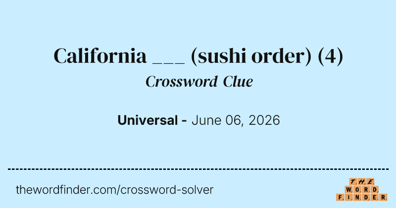 California ___ (sushi order) crossword clue image