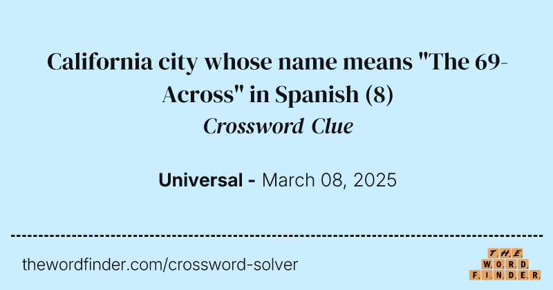 California city whose name means "The 69-Across" in Spanish crossword clue image