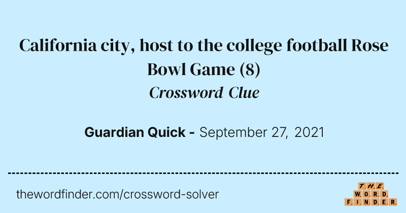 California city, host to the college football Rose Bowl Game crossword clue image