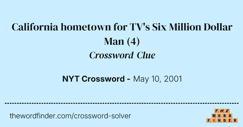 California hometown for TV's Six Million Dollar Man crossword clue image