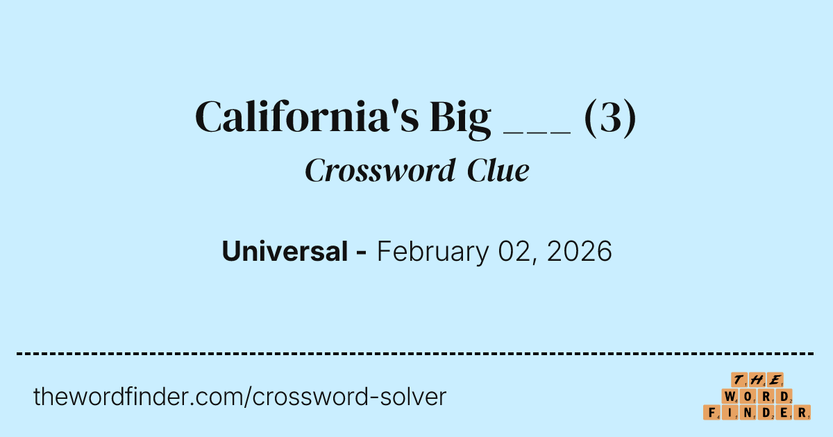 California's Big ___ — Crossword Clue