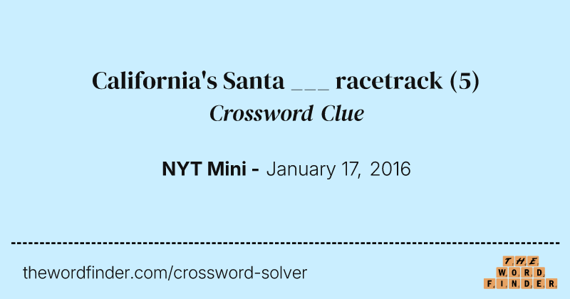 California's Santa ___ racetrack crossword clue image