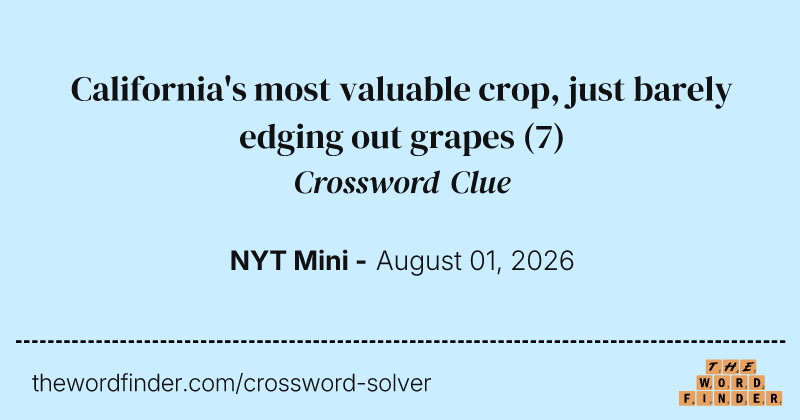 California's most valuable crop, just barely edging out grapes crossword clue image