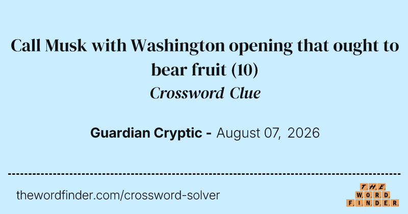 Call Musk with Washington opening that ought to bear fruit crossword clue image