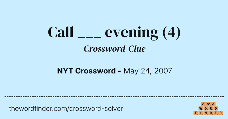 Call ___ evening crossword clue image
