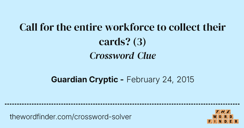 Call for the entire workforce to collect their cards? crossword clue image
