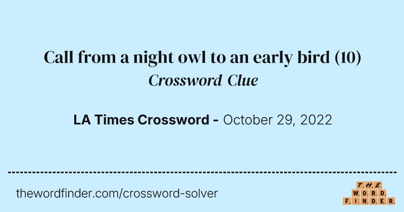 Call from a night owl to an early bird crossword clue image
