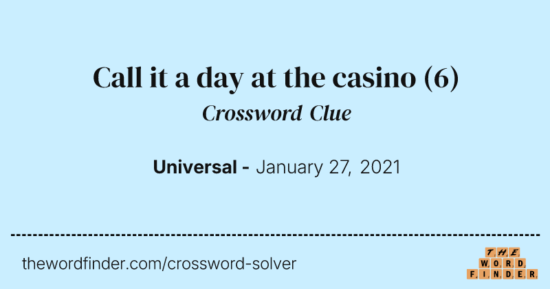 Call it a day at the casino crossword clue image