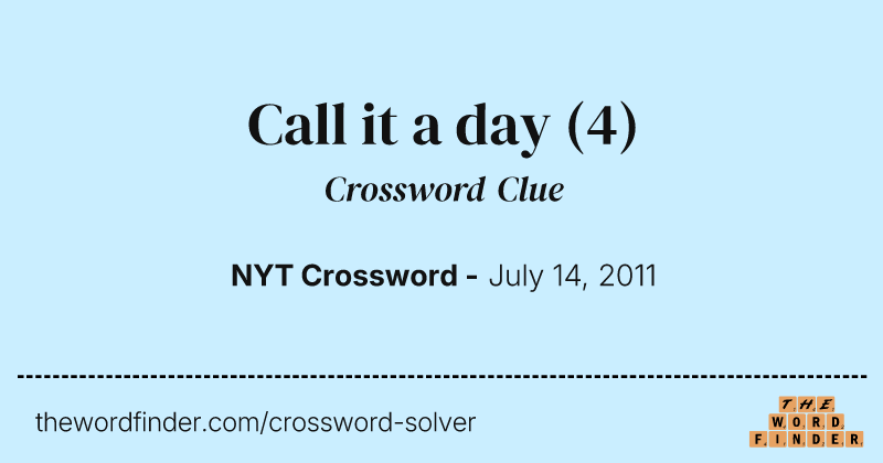 Call it a day crossword clue image