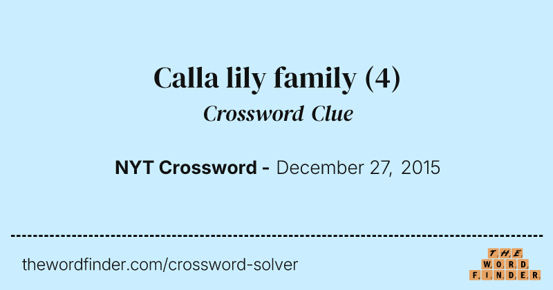 Calla lily family crossword clue image