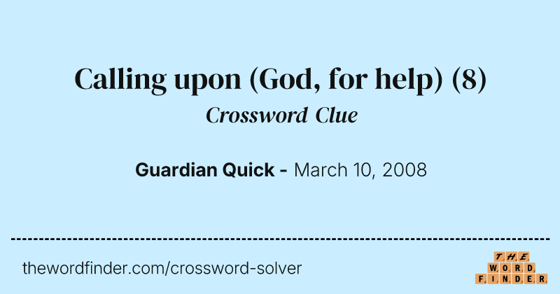 Calling upon (God, for help) crossword clue image