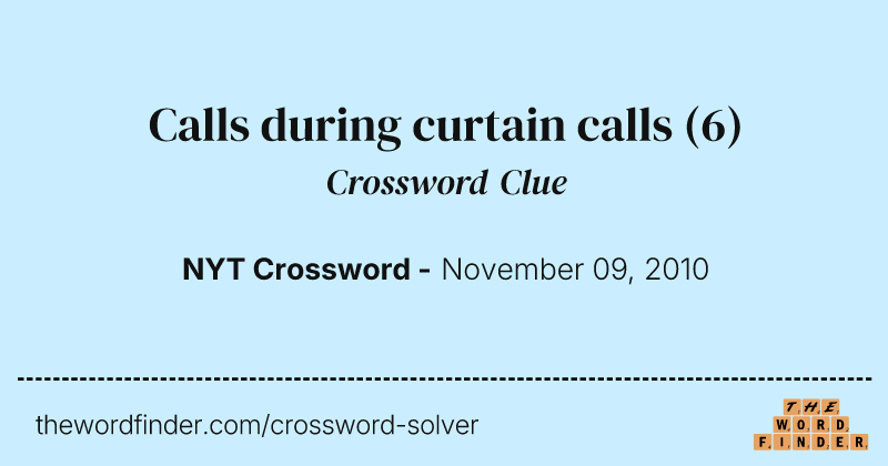 Calls during curtain calls crossword clue image
