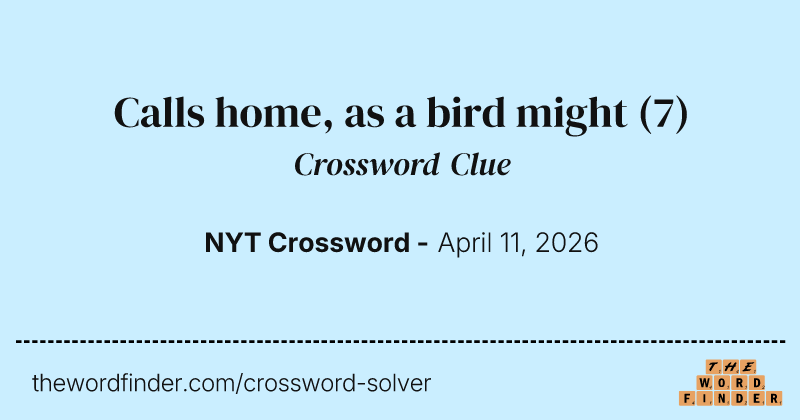 Calls home, as a bird might crossword clue image
