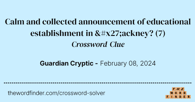 Calm and collected announcement of educational establishment in 'ackney? crossword clue image