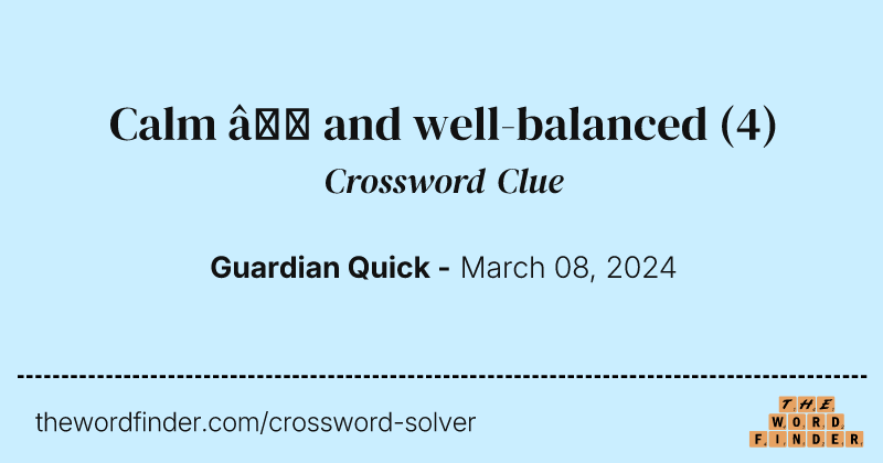 Calm – and well-balanced crossword clue image