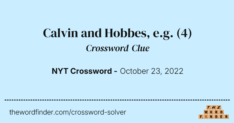 Calvin and Hobbes, e.g. crossword clue image