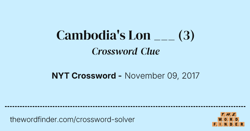 Cambodia's Lon ___ crossword clue image