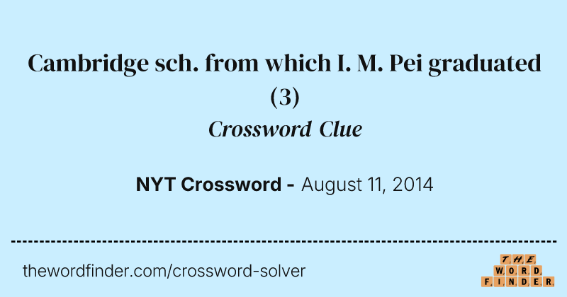 Cambridge sch. from which I. M. Pei graduated crossword clue image