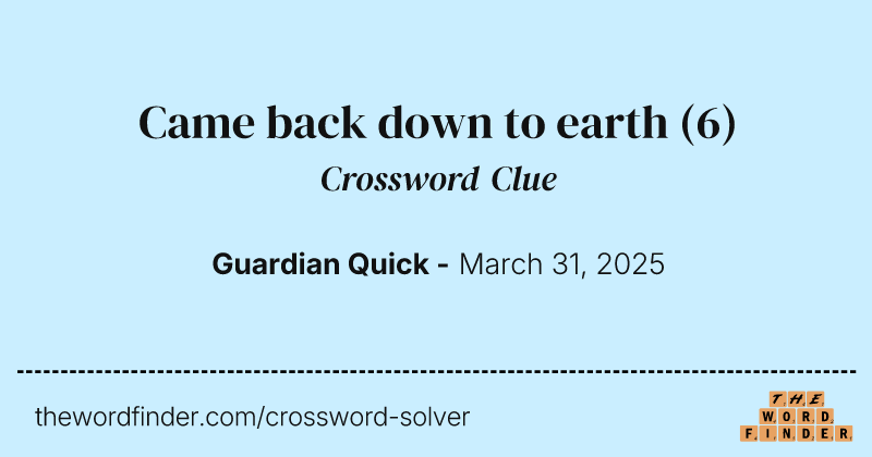 Came back down to earth crossword clue image