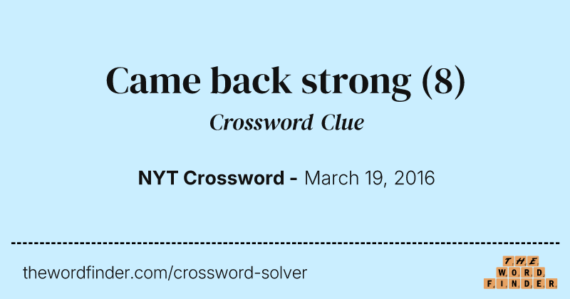 Came back strong crossword clue image