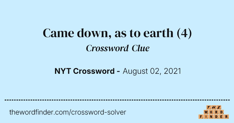 Came down, as to earth crossword clue image